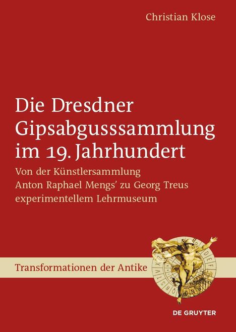 Christian Klose: Die Dresdner Gipsabgusssammlung im 19. Jahrhundert, Buch