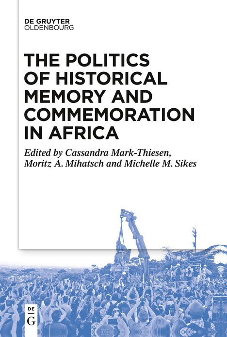 The Politics of Historical Memory and Commemoration in Africa, Buch