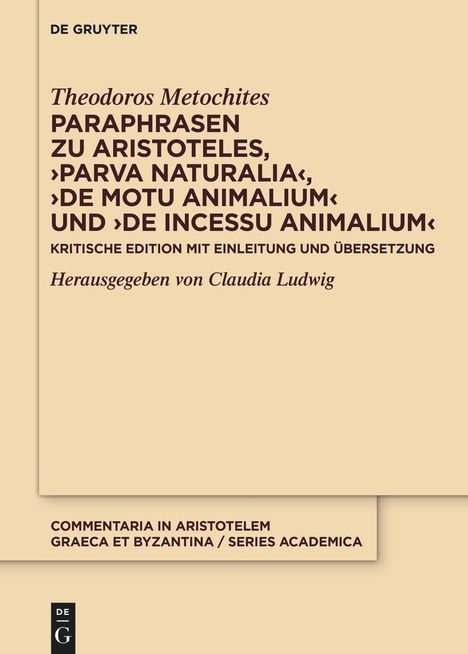 "Theodoros Metochites Paraphrasen zu Aristoteles. Herausgegeben von Claudia Ludwig." Braun auf beige.