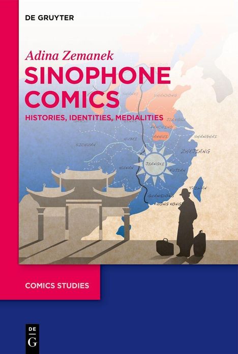 "Adina Zemanek, SINOPHONE COMICS: HISTORIES, IDENTITIES, MEDIALITIES. Silhouette einer Figur und Tempel vor Karte Chinas."
