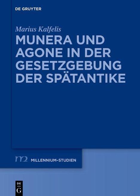 Marius Kalfelis: Munera und Agone in der Gesetzgebung der Spätantike, Buch