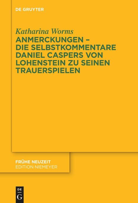 Katharina Worms: Anmerckungen - Die Selbstkommentare Daniel Caspers von Lohenstein zu seinen Trauerspielen, Buch