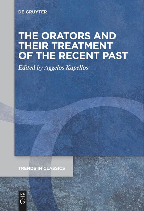 The Orators and Their Treatment of the Recent Past, Buch