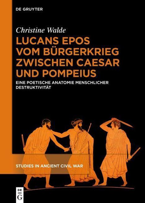 Christine Walde: Lucans Epos vom Bürgerkrieg zwischen Caesar und Pompeius, Buch