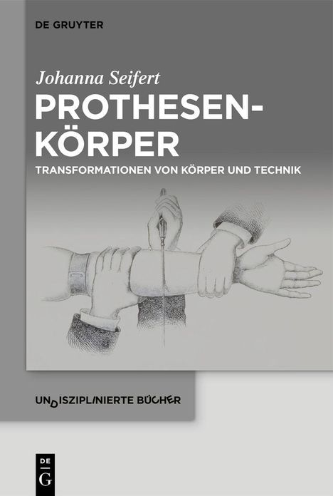 **Johanna Seifert: Prothesenkörper. Transformationen von Körper und Technik.** Illustration: Hände mit einem Arm.