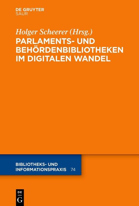 "Holger Scheerer (Hrsg.), PARLAMENTS- UND BEHÖRDENBIBLIOTHEKEN IM DIGITALEN WANDEL" auf orangenem Hintergrund.