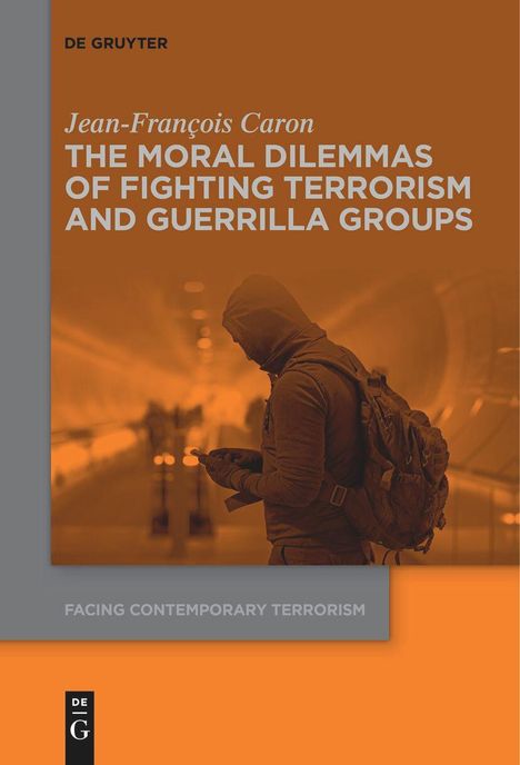 Jean-François Caron: The Moral Dilemmas of Fighting Terrorism and Guerrilla Groups, Buch