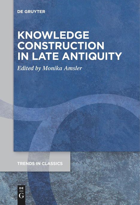 Knowledge Construction in Late Antiquity, Buch