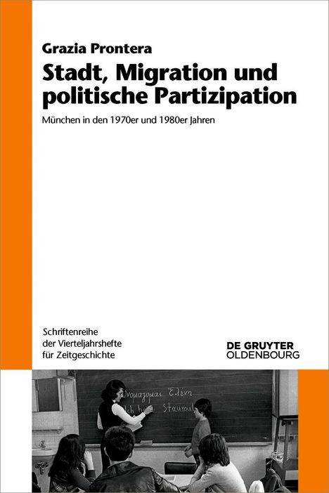 Text: "Grazia Prontera. Stadt, Migration und politische Partizipation. München in den 1970er und 1980er Jahren."  
Unten ein Klassenraumfoto.