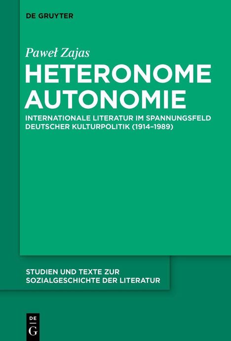 "Paweł Zajas. Heteronome Autonomie: Internationale Literatur im Spannungsfeld deutscher Kulturpolitik (1914–1989)." Grünes Cover.