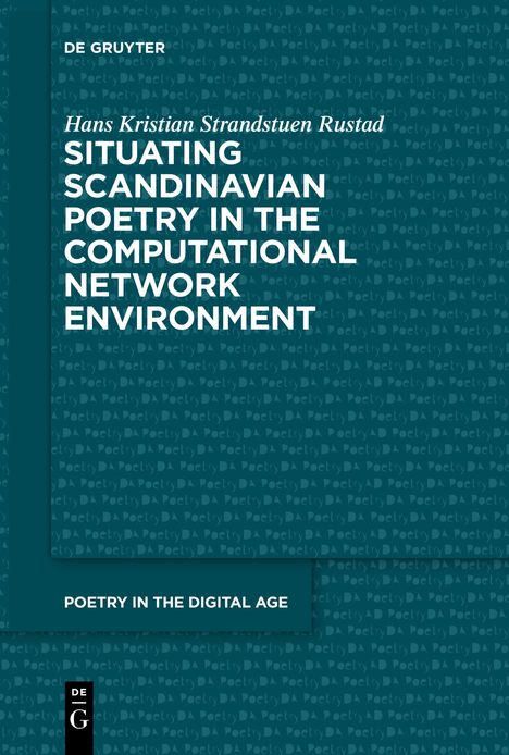 Hans Kristian Strandstuen Rustad: Situating Scandinavian Poetry in the Computational Network Environment, Buch