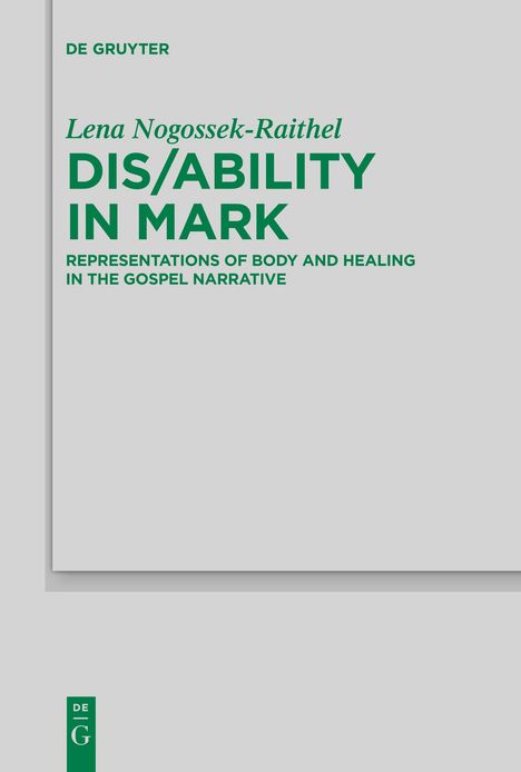 Lena Michelle Nogossek-Raithel: Dis/ability in Mark, Buch
