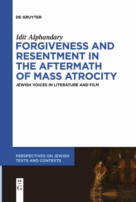 Idit Alphandary: Forgiveness and Resentment in the Aftermath of Mass Atrocity, Buch