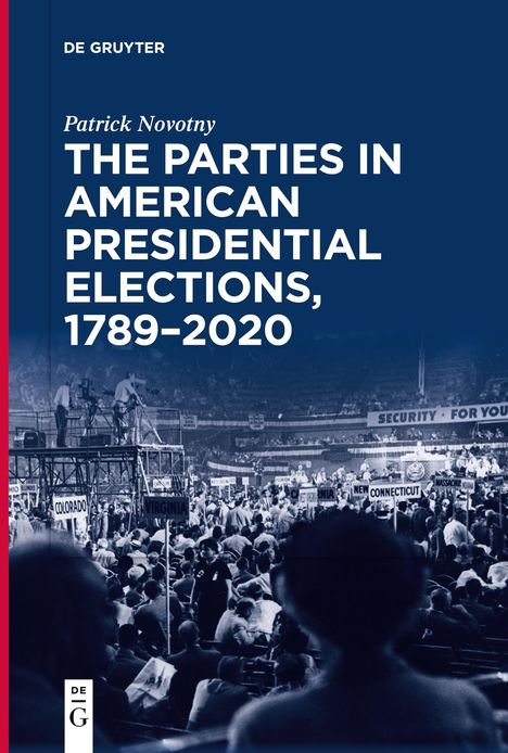 Patrick Novotny: The Parties in American Presidential Elections, 1789-2020, Buch