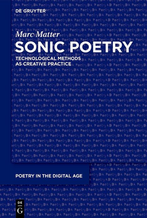 Ein blaues Cover mit Texten: "Marc Matter, SONIC POETRY, TECHNOLOGICAL METHODS AS CREATIVE PRACTICE", "POETRY IN THE DIGITAL AGE".