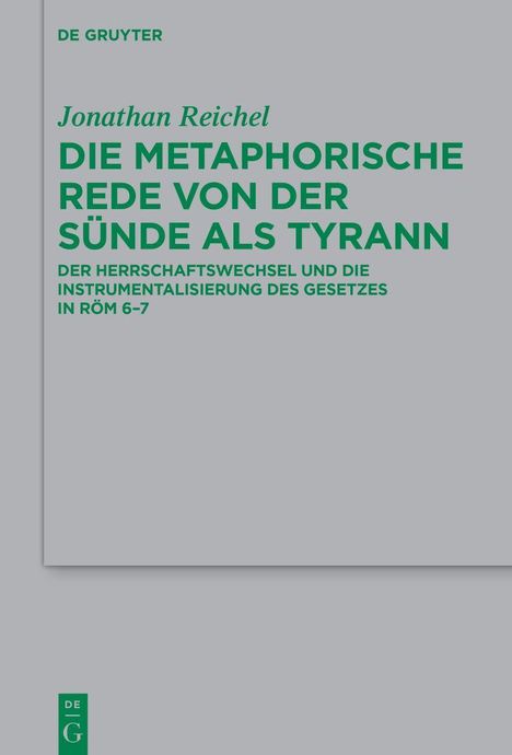 Text: "Die metaphorische Rede von der Sünde als Tyrann". Autor: Jonathan Reichel. Verlag: De Gruyter.