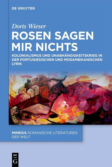 "Doris Wieser: ROSEN SAGEN MIR NICHTS. Kolonialismus und Unabhängigkeitskrieg." Abstraktes, farbenfrohes Gemälde oben.