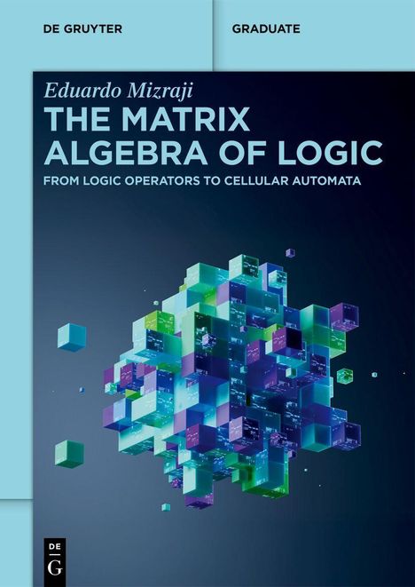 "Eduardo Mizraji: THE MATRIX ALGEBRA OF LOGIC. Bunte, schwebende Würfel formen ein komplexes 3D-Muster."