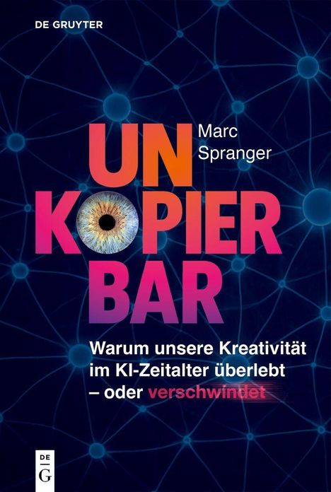 UN KOPIER BAR. Warum unsere Kreativität im KI-Zeitalter überlebt – oder verschwindet. Autor: Marc Spranger. Illustration: Netzwerk mit Iris.