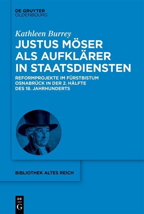 Kathleen Burrey: Justus Möser als Aufklärer in Staatsdiensten. Reformprojekte im Fürstbistum Osnabrück. Bild von Justus Möser.