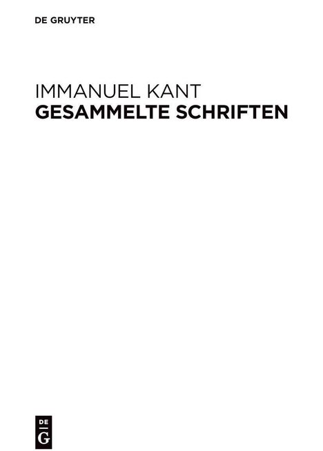 Text oben: "DE GRUYTER". Mitte: "IMMANUEL KANT GESAMMELTE SCHRIFTEN". Unten links Logo: "DE G". Hintergrund weiß.