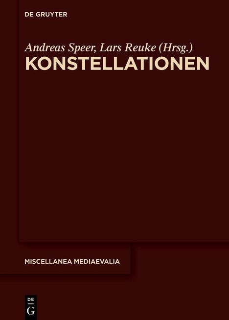 "Andreas Speer, Lars Reuke (Hrsg.) KONSTELLATIONEN, MISCELLANEA MEDIAEVALIA. Dunkler Hintergrund, minimalistisches Design."