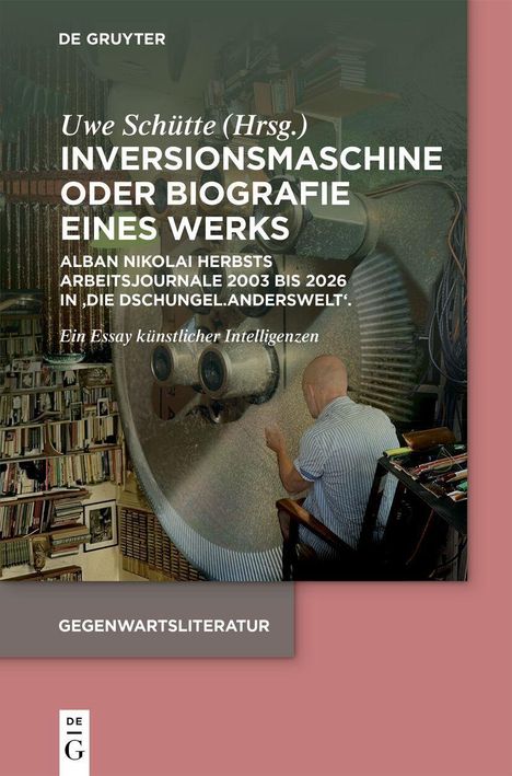 Text: "INVERSIONSMASCHINE ODER BIOGRAFIE EINES WERKS" von Uwe Schütte. Bild: Person betrachtet große Maschine.