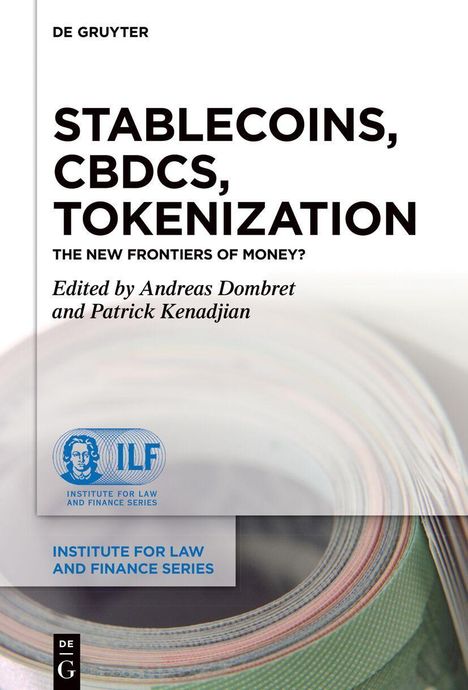 Text: "Stablecoins, CBDCs, Tokenization - The New Frontiers of Money?" Bearbeitet von Andreas Dombret, Patrick Kenadjian.  
Unten links ein ILF-Logo, rechts ein aufgerollter Geldschein.