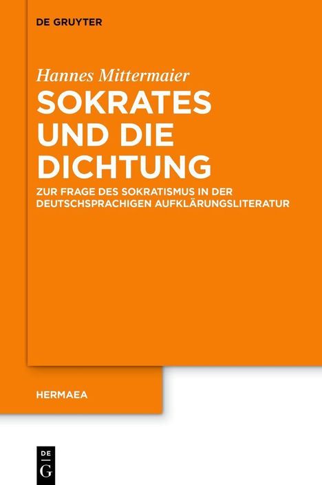 Hannes Mittermaier: Sokrates und die Dichtung. Orange Buchcover mit weißem Text. Verlag: De Gruyter.