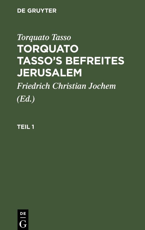 Torquato Tasso: Torquato Tasso¿s Befreites Jerusalem, Teil 1, Torquato Tasso¿s Befreites Jerusalem Teil 1, Buch