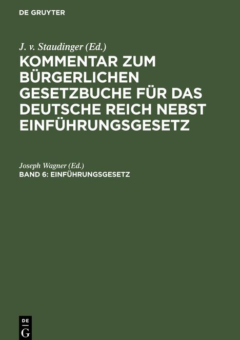 Kommentar zum Bürgerlichen Gesetzbuche für das deutsche Reich nebst Einführungsgesetz, Band 6, Einführungsgesetz, Buch