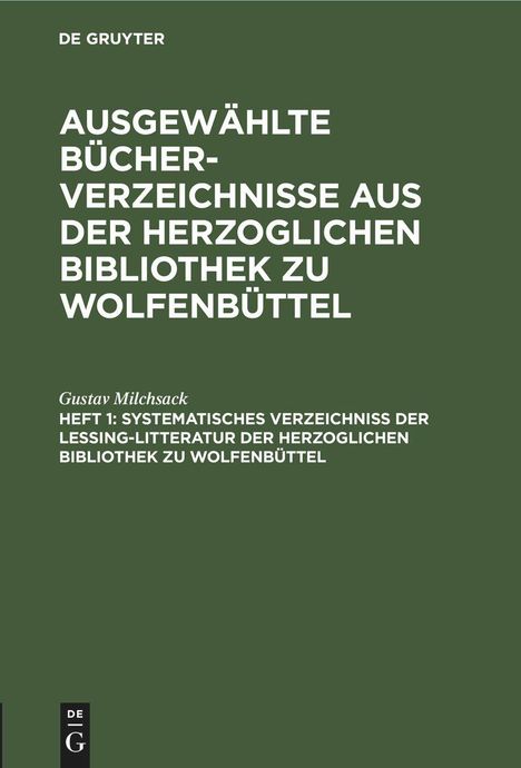 Gustav Milchsack: Systematisches Verzeichniß der Lessing-Litteratur der Herzoglichen Bibliothek zu Wolfenbüttel, Buch