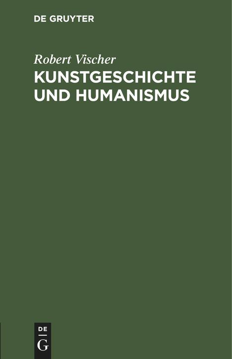 Robert Vischer: Kunstgeschichte und Humanismus, Buch