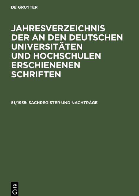 Jahresverzeichnis der an den deutschen Universitäten und Hochschulen erschienenen Schriften, 51/1935, Sachregister und Nachträge, Buch