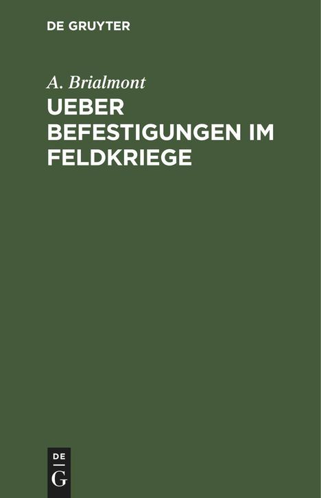 A. Brialmont: Ueber Befestigungen im Feldkriege, Buch