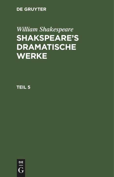 William Shakespeare: William Shakespeare: Shakspeare¿s dramatische Werke. Teil 5, Buch