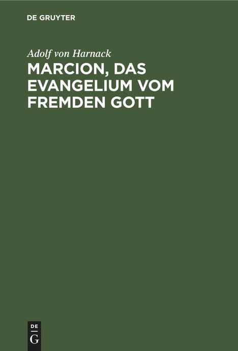 Adolf Von Harnack: Marcion, das Evangelium vom fremden Gott, Buch