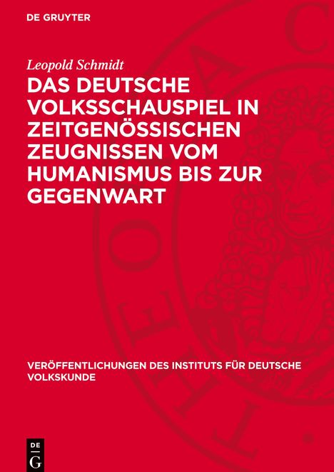 Leopold Schmidt: Das deutsche Volksschauspiel in zeitgenössischen Zeugnissen vom Humanismus bis zur Gegenwart, Buch