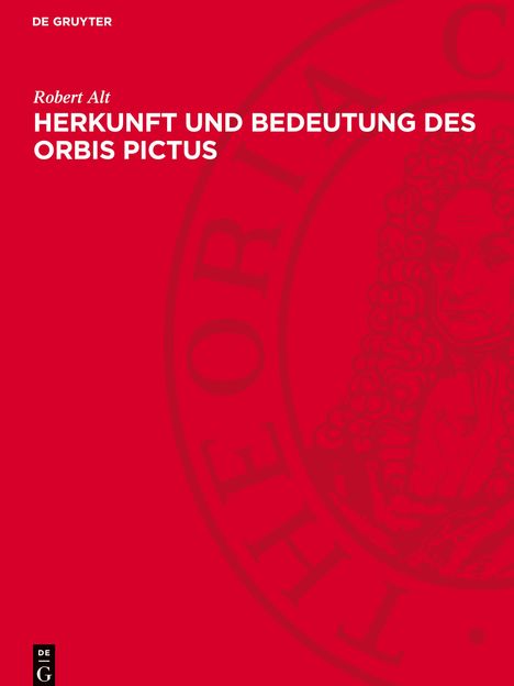 Robert Alt: Herkunft und Bedeutung des Orbis Pictus, Buch