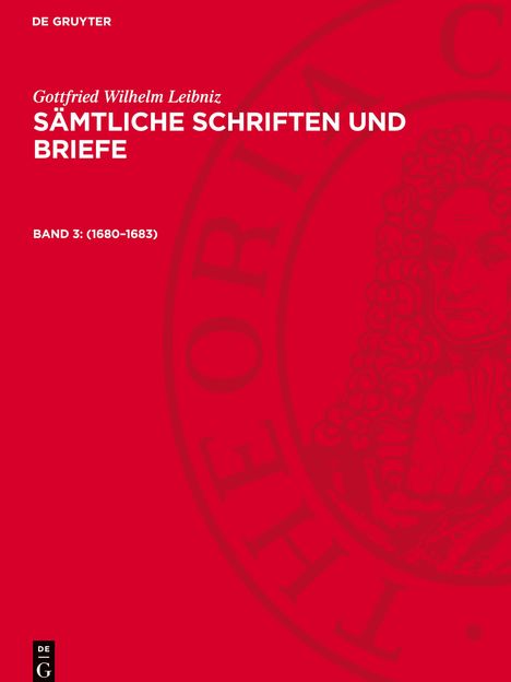 Gottfried Wilhelm Leibniz: Sämtliche Schriften und Briefe, Band 3, Sämtliche Schriften und Briefe (1680-1683), Buch