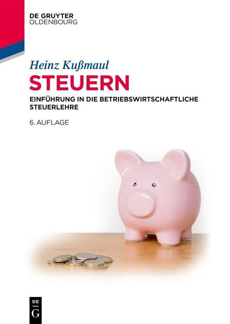 "Heinz Kußmaul, STEUERN, Einführung in die betriebswirtschaftliche Steuerlehre, 6. Auflage." Rosa Sparschwein, Münzen.