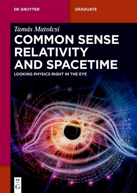 Buchtitel: "COMMON SENSE RELATIVITY AND SPACETIME". Illustration eines Auges mit bunten Lichtlinien und Mustern.