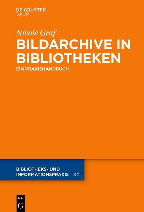 Titel: "Bildarchive in Bibliotheken. Ein Praxishandbuch" von Nicole Graf. Orange Hintergrund, blauer Balken unten.