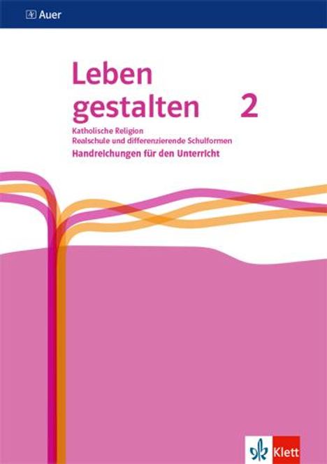 Leben gestalten 2. Ausgabe N Realschule und mittlere Schulformen. Handreichungen für den Unterricht Klasse 7/8, Buch