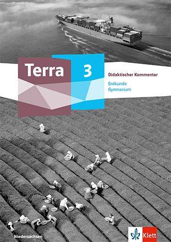 Terra Erdkunde 3. Didaktischer Kommentar Klasse 9/10. Ausgabe Niedersachsen Gymnasium, Buch