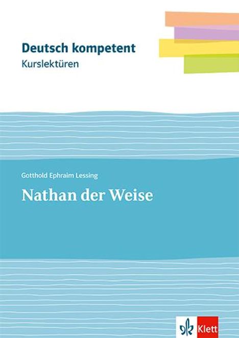 Gotthold Ephraim Lessing: deutsch.kompetent. Kurslektüre Gotthold Ephraim Lessing: Nathan der Weise. Lektüre Klassen 11-13, 1 Buch und 1 Diverse