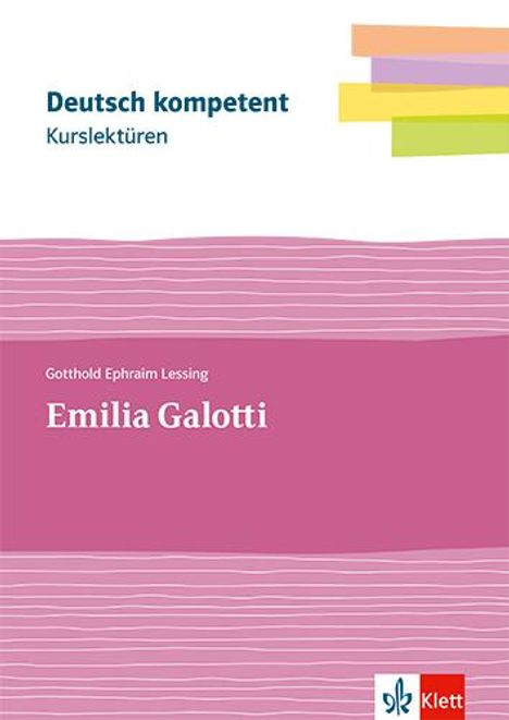 Gotthold Ephraim Lessing: deutsch.kompetent. Kurslektüre Gotthold Ephraim Lessing: Emilia Galotti. Lektüre Klassen 11-13, 1 Buch und 1 Diverse