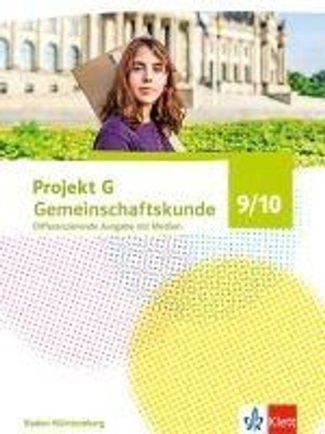 Projekt G Gemeinschaftskunde 9/10. Schulbuch mit Medien Klasse 9/10. Differenzierende Ausgabe Baden-Württemberg, Buch