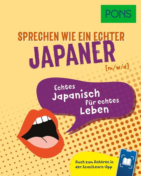 "Sprechen wie ein echter Japaner [m/w/d]. Echtes Japanisch für echtes Leben. Auch zum Anhören in der Scan2Learn-App." PONS-Logo.