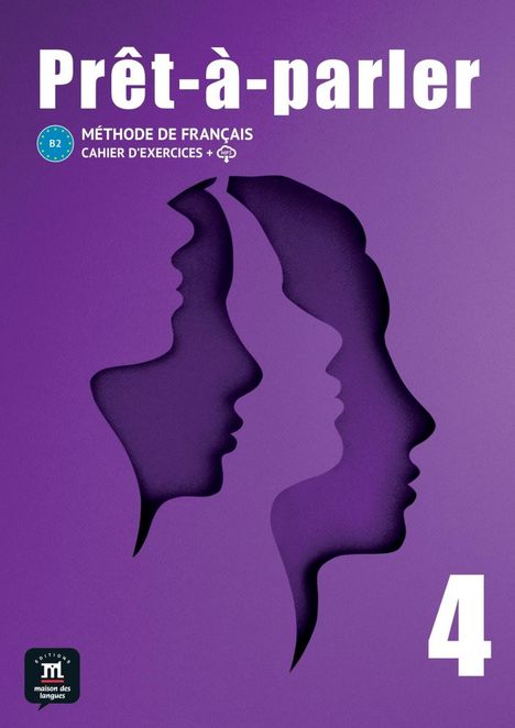 Prêt-à-parler 4 B2. Cahier d'exercices, Buch